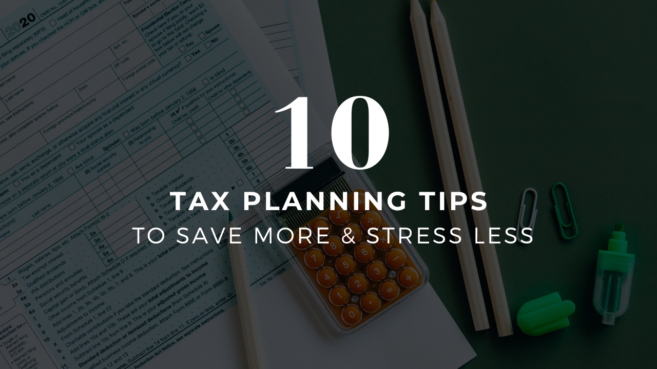 10 Tax planning tips to save more and stress less