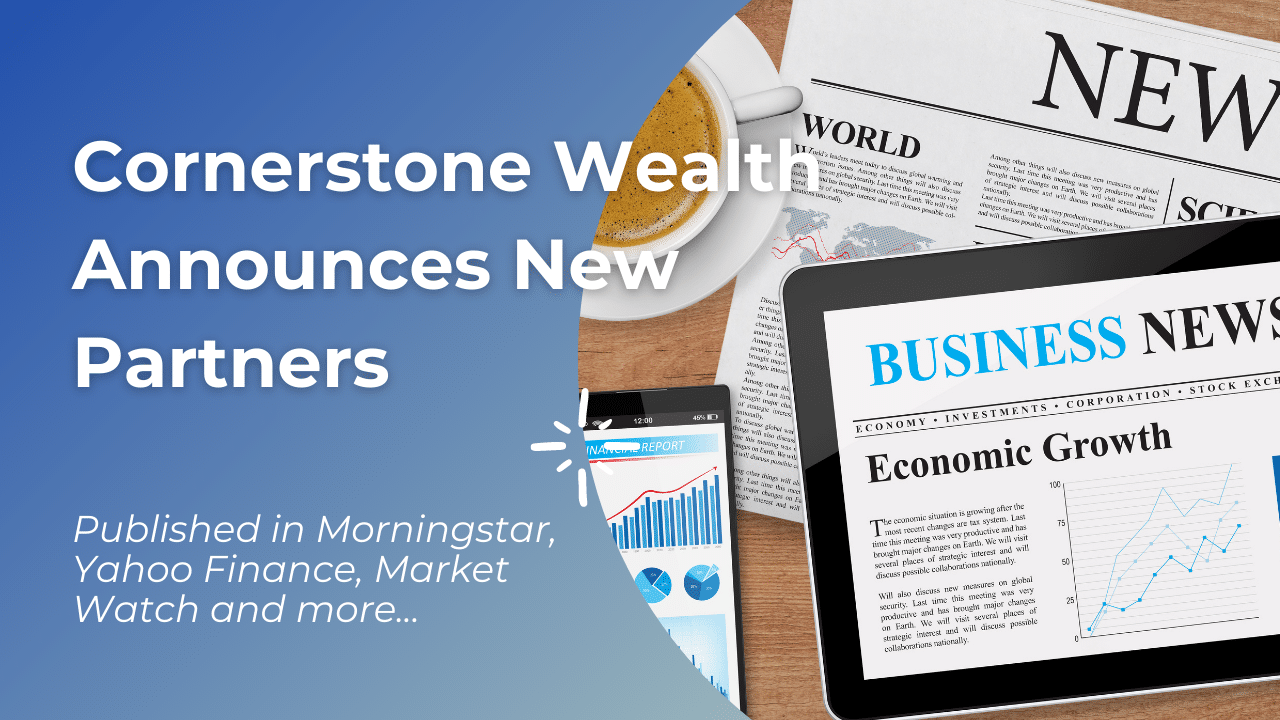 Cornerstone Wealth Announces Partner Promotions