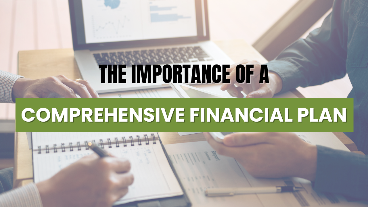 The Importance of a Comprehensive Financial Plan