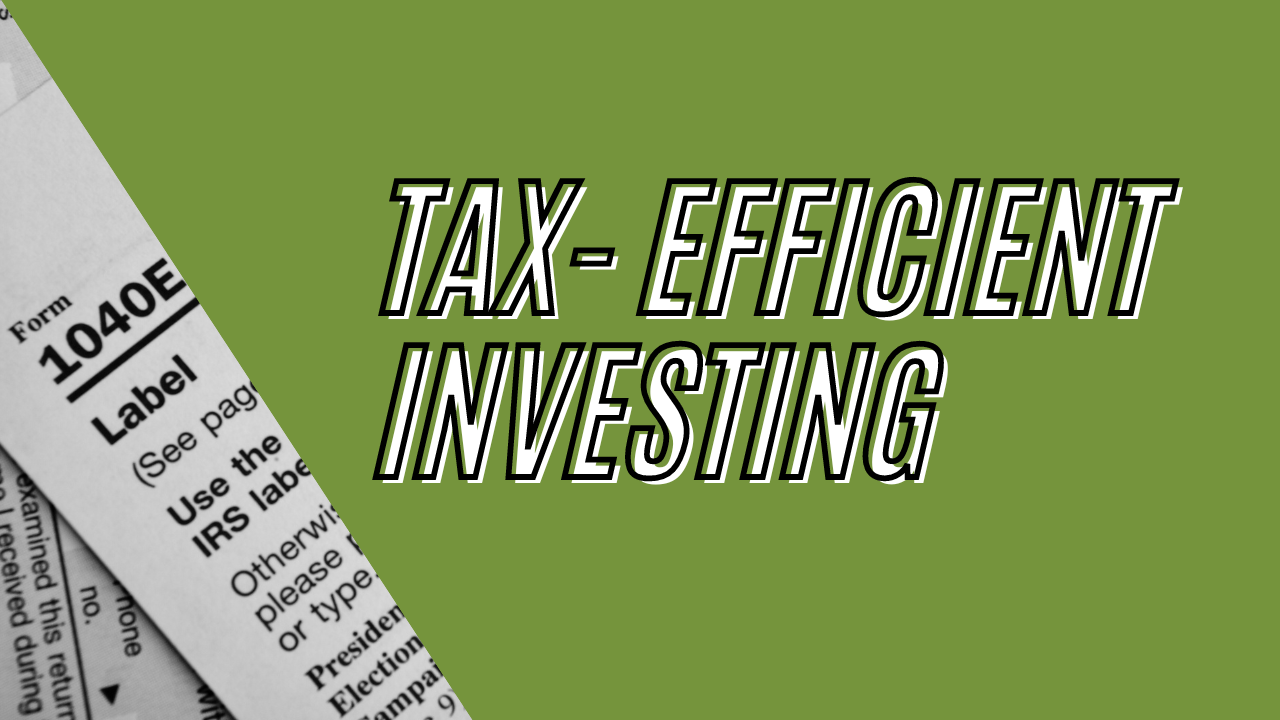 Tax-Efficient Investing: Strategies for Minimizing Tax Implications