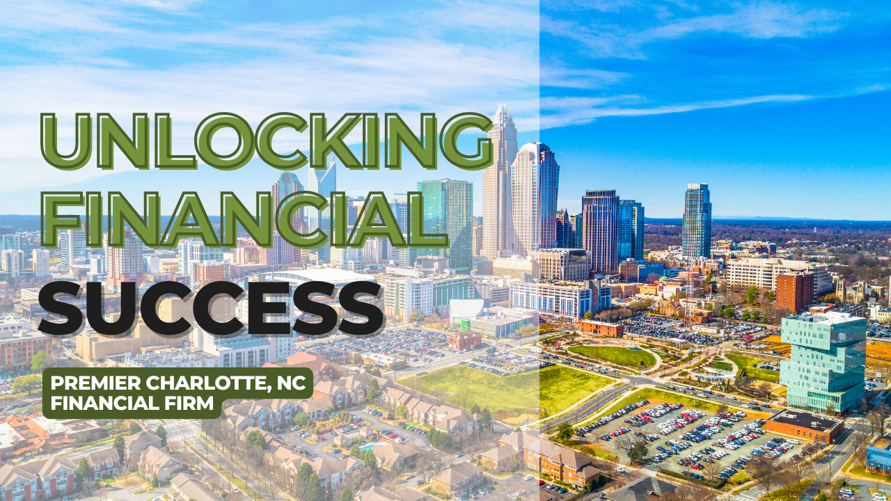 Unlocking Financial Success: Your Trusted Charlotte Wealth Advisors