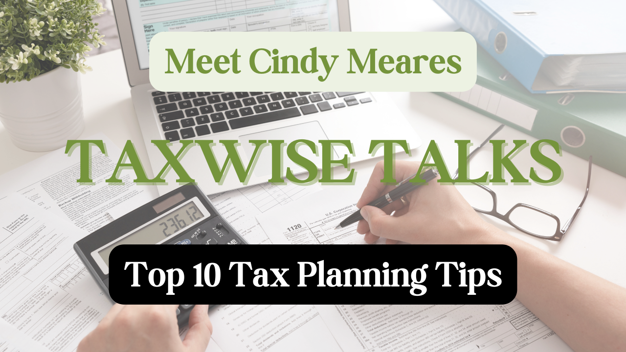 Taxwise Talks: Meet Cindy Meares & Top 10 Tax Planning Tips