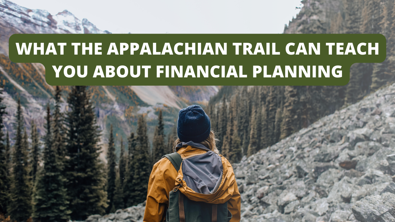 What the Appalachian Trail Can Teach You About Financial Planning